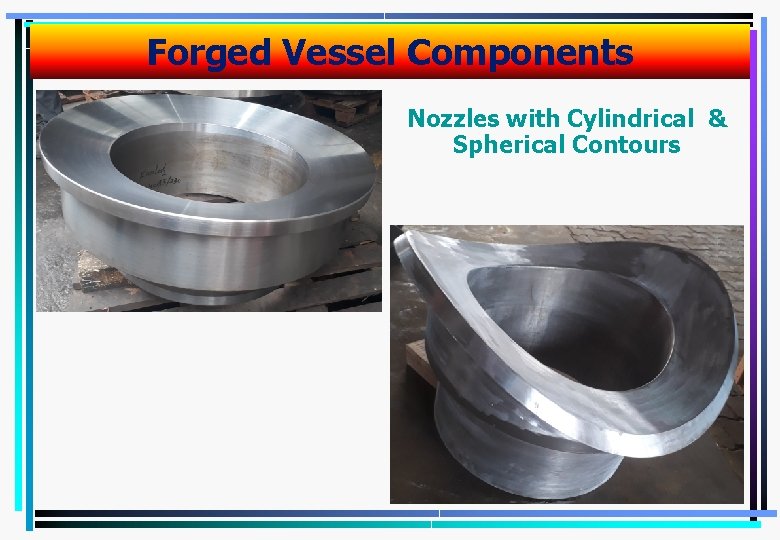 Forged Vessel Components Nozzles with Cylindrical & Spherical Contours 