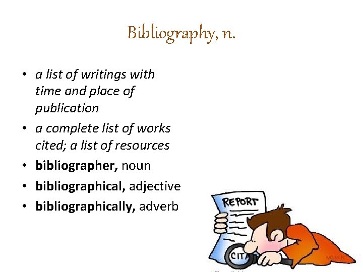 Bibliography, n. • a list of writings with time and place of publication •