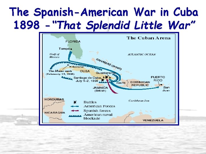 The Spanish-American War in Cuba 1898 -“That Splendid Little War” 