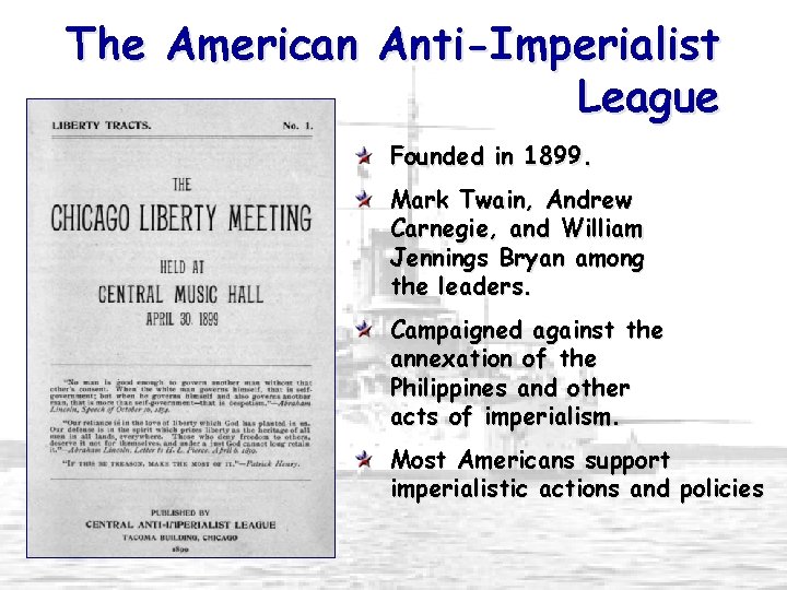 The American Anti-Imperialist League Founded in 1899. Mark Twain, Andrew Carnegie, and William Jennings