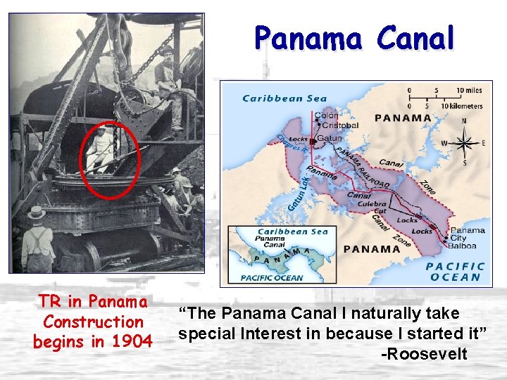 Panama Canal TR in Panama Construction begins in 1904 “The Panama Canal I naturally