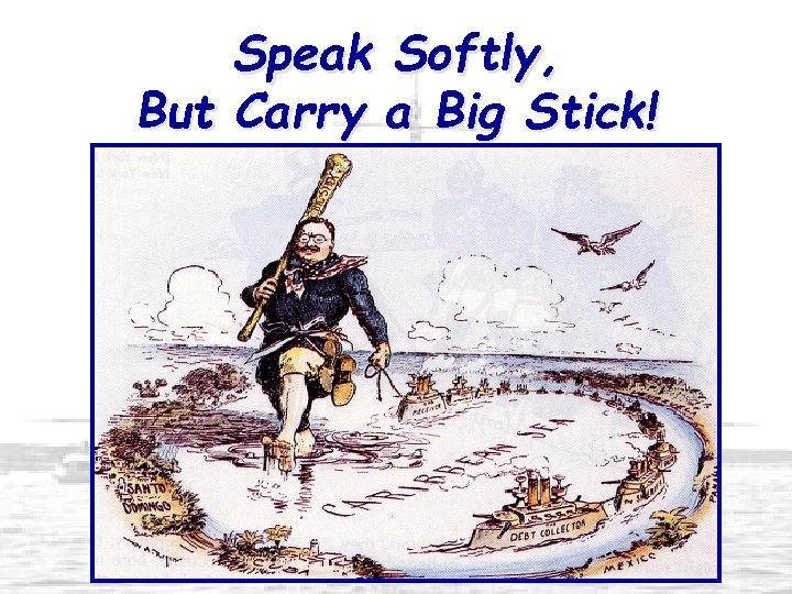 Speak Softly, But Carry a Big Stick! 