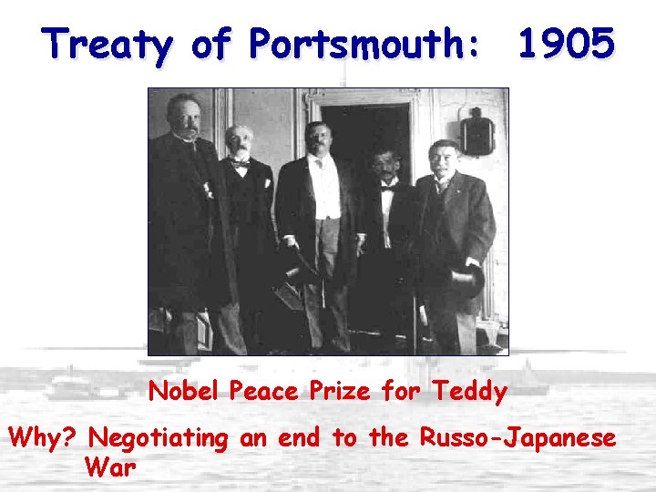 Treaty of Portsmouth: 1905 Nobel Peace Prize for Teddy Why? Negotiating an end to