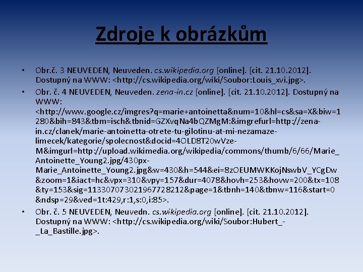 Zdroje k obrázkům • • • Obr. č. 3 NEUVEDEN, Neuveden. cs. wikipedia. org