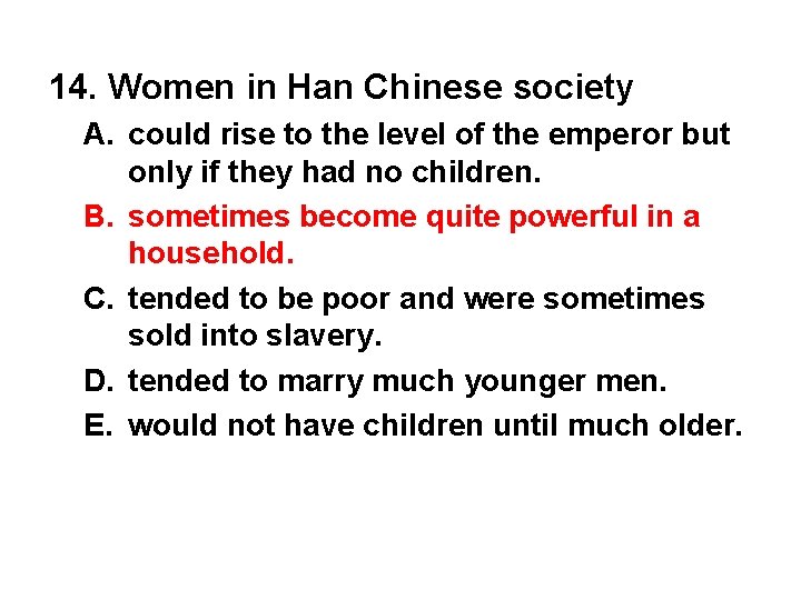 14. Women in Han Chinese society A. could rise to the level of the