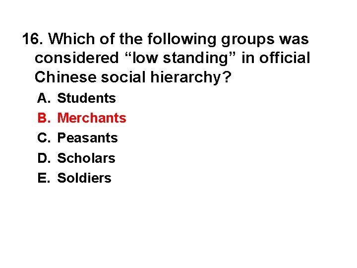 16. Which of the following groups was considered “low standing” in official Chinese social