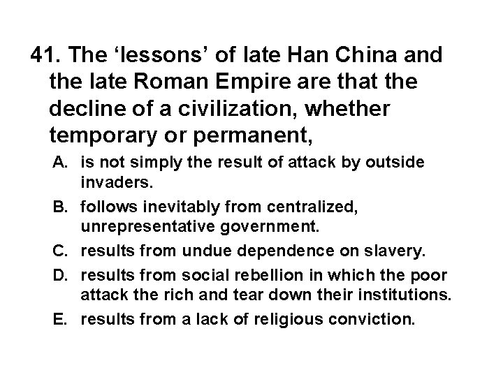 41. The ‘lessons’ of late Han China and the late Roman Empire are that