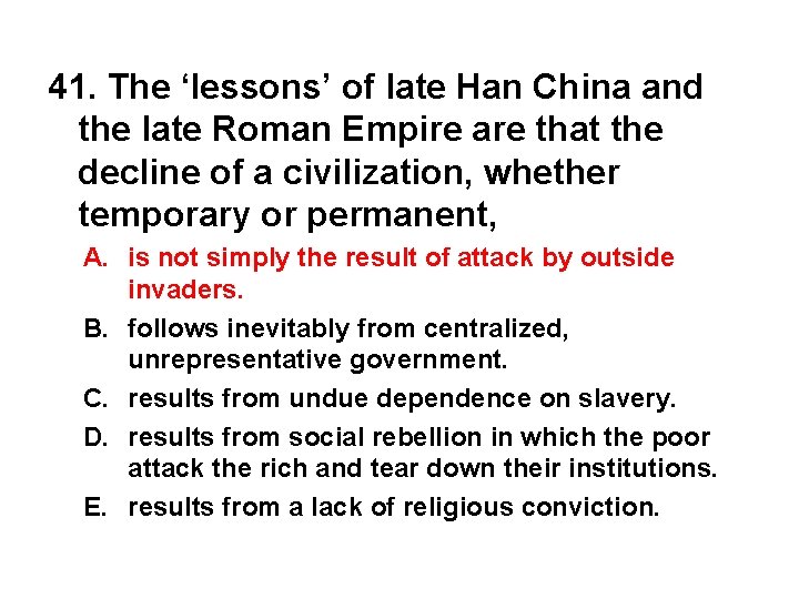 41. The ‘lessons’ of late Han China and the late Roman Empire are that