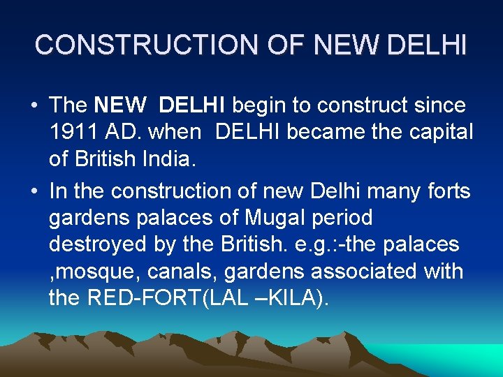 CONSTRUCTION OF NEW DELHI • The NEW DELHI begin to construct since 1911 AD.