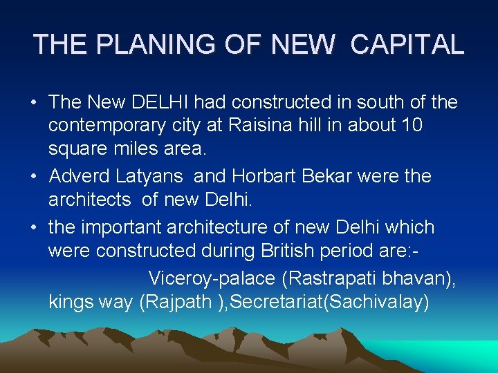 THE PLANING OF NEW CAPITAL • The New DELHI had constructed in south of