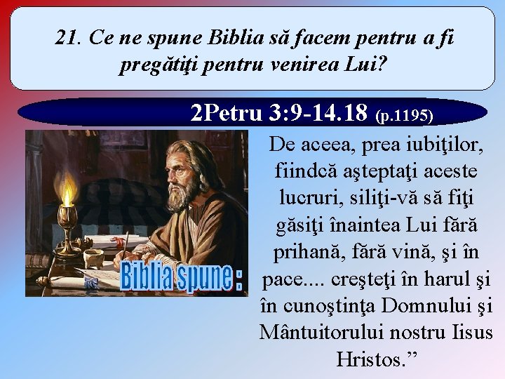 21. Ce ne spune Biblia să facem pentru a fi pregătiţi pentru venirea Lui?