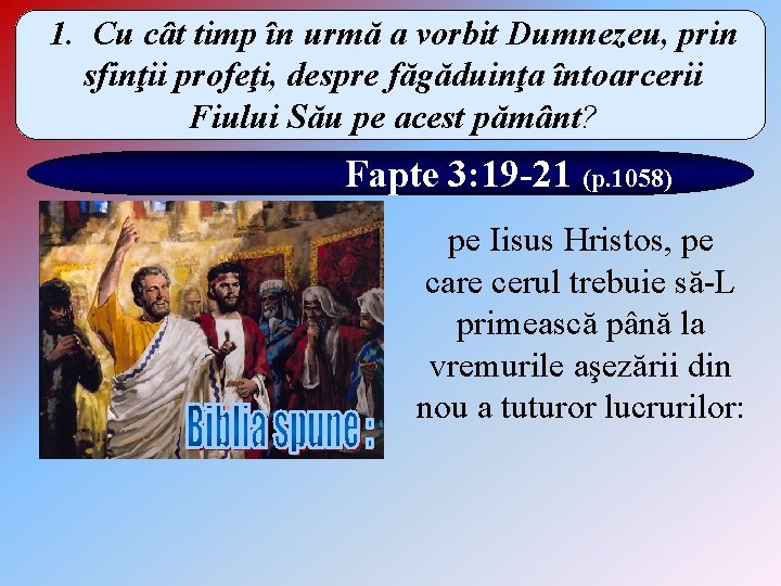 1. Cu cât timp în urmă a vorbit Dumnezeu, prin sfinţii profeţi, despre făgăduinţa