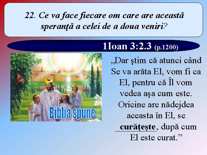 22. Ce va face fiecare om care această speranţă a celei de a doua