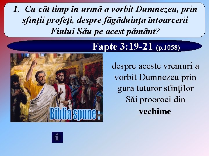 1. Cu cât timp în urmă a vorbit Dumnezeu, prin sfinţii profeţi, despre făgăduinţa