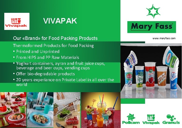 VIVAPAK Our «Brand» for Food Packing Products Thermoformed Products for Food Packing • Printed