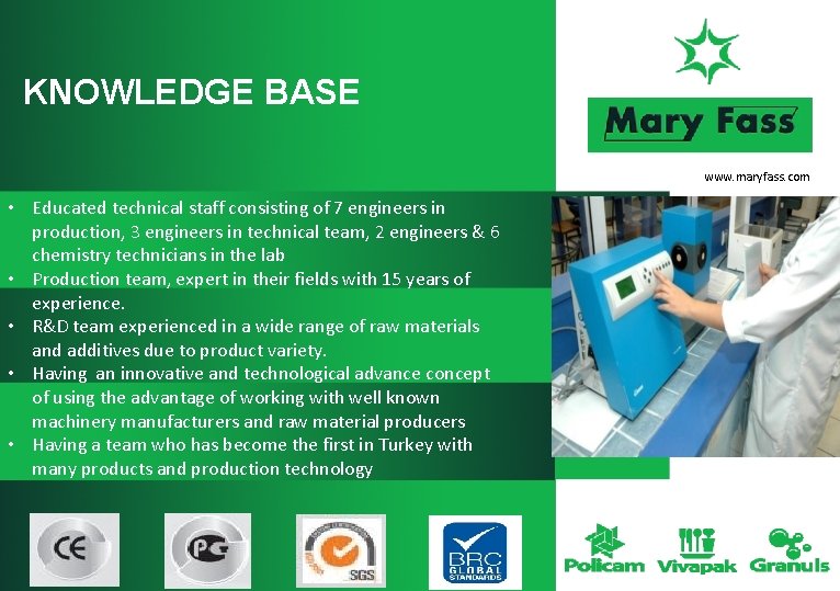 KNOWLEDGE BASE www. maryfass. com • Educated technical staff consisting of 7 engineers in