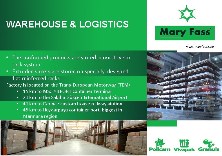 WAREHOUSE & LOGISTICS www. maryfass. com • Thermoformed products are stored in our drive