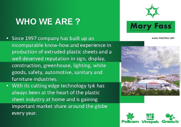 WHO WE ARE ? • Since 1997 company has built up an incomparable know-how