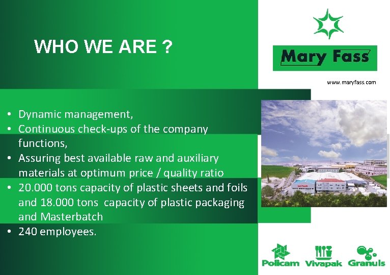 WHO WE ARE ? www. maryfass. com • Dynamic management, • Continuous check-ups of