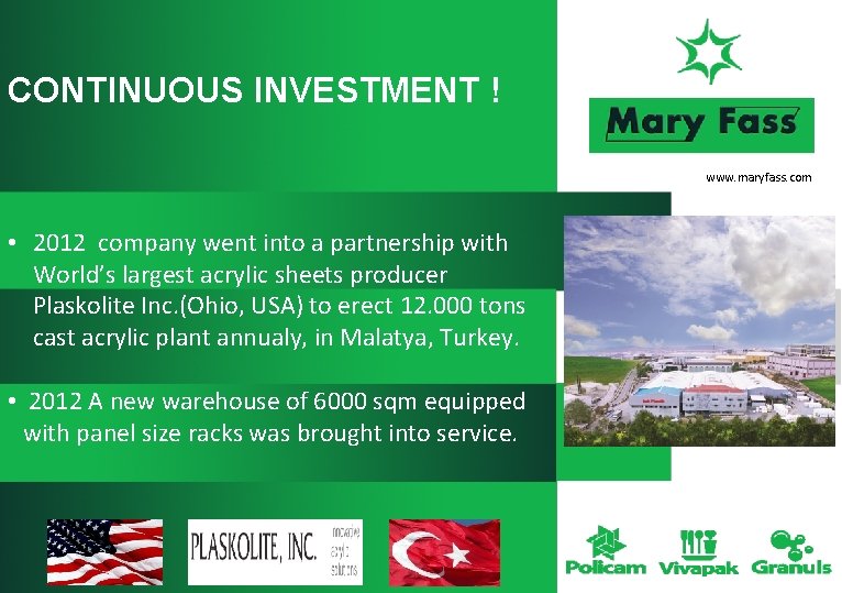 CONTINUOUS INVESTMENT ! www. maryfass. com • 2012 company went into a partnership with