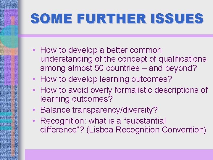 SOME FURTHER ISSUES • How to develop a better common understanding of the concept