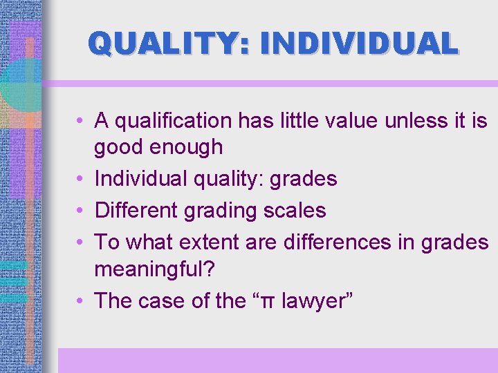 QUALITY: INDIVIDUAL • A qualification has little value unless it is good enough •