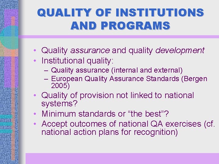 QUALITY OF INSTITUTIONS AND PROGRAMS • Quality assurance and quality development • Institutional quality: