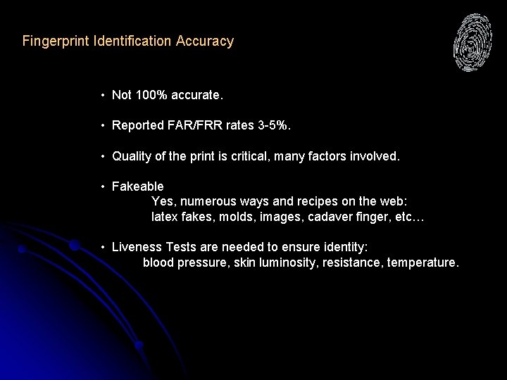 Fingerprint Identification Accuracy • Not 100% accurate. • Reported FAR/FRR rates 3 -5%. •