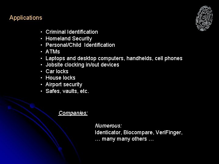 Applications • Criminal Identification • Homeland Security • Personal/Child Identification • ATMs • Laptops