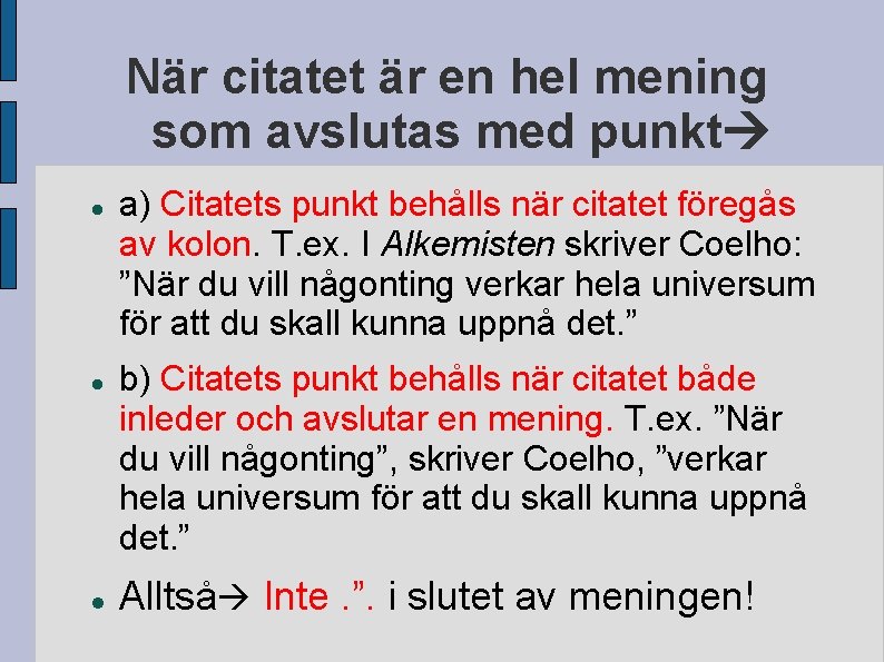När citatet är en hel mening som avslutas med punkt a) Citatets punkt behålls