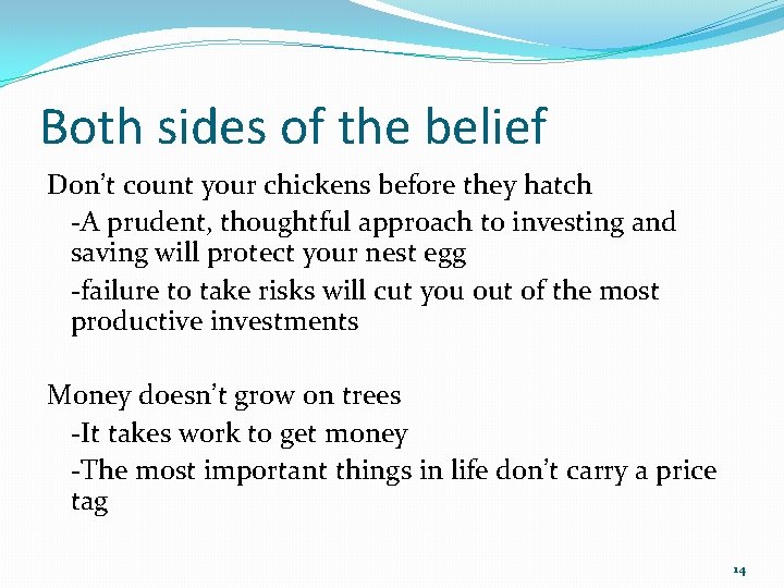 Both sides of the belief Don’t count your chickens before they hatch -A prudent,