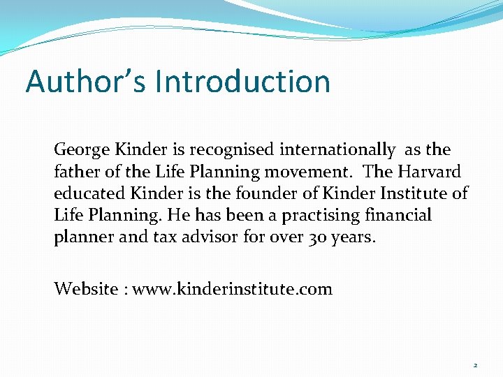 Author’s Introduction George Kinder is recognised internationally as the father of the Life Planning