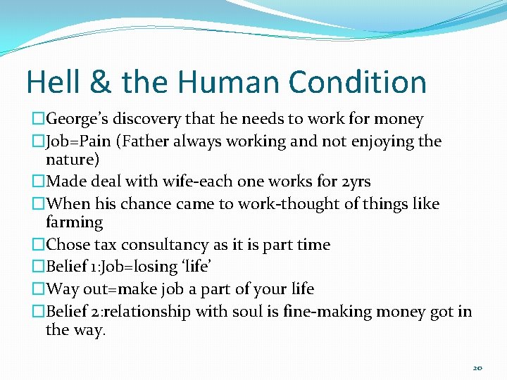 Hell & the Human Condition �George’s discovery that he needs to work for money