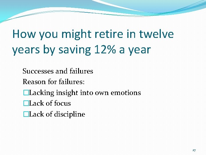 How you might retire in twelve years by saving 12% a year Successes and