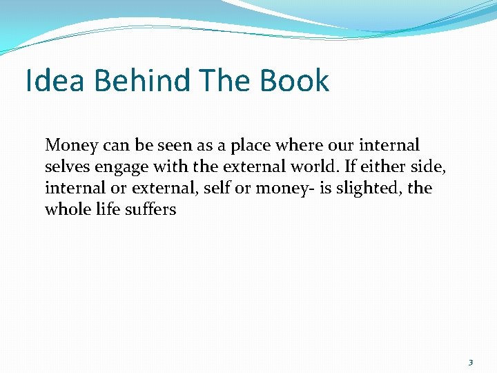 Idea Behind The Book Money can be seen as a place where our internal