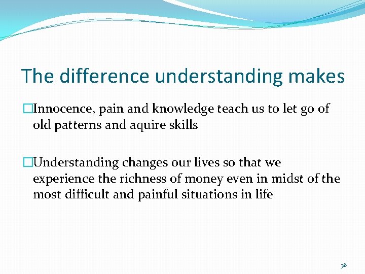The difference understanding makes �Innocence, pain and knowledge teach us to let go of