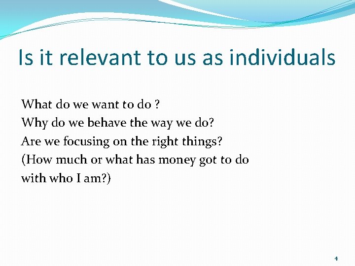 Is it relevant to us as individuals What do we want to do ?