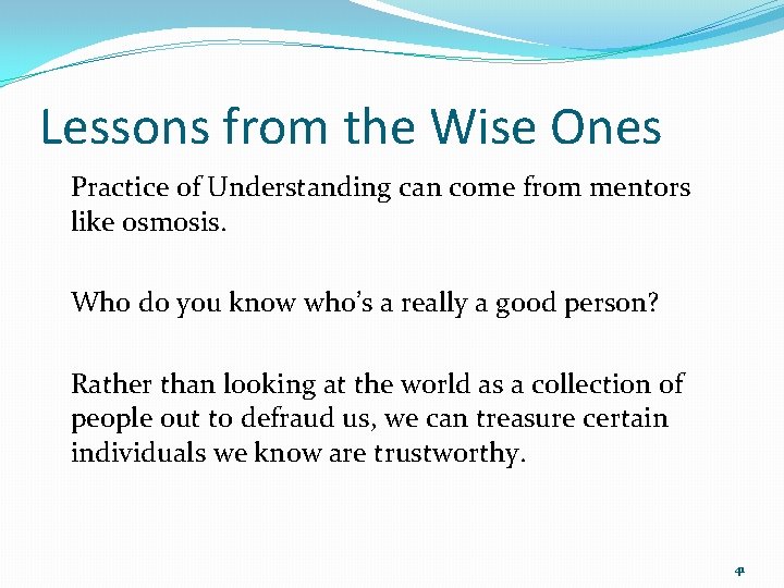 Lessons from the Wise Ones Practice of Understanding can come from mentors like osmosis.