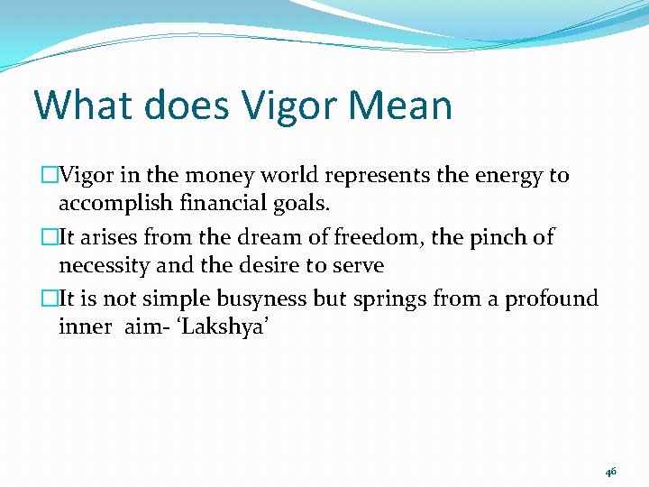 What does Vigor Mean �Vigor in the money world represents the energy to accomplish