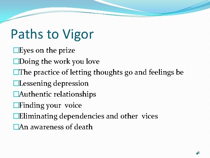 Paths to Vigor �Eyes on the prize �Doing the work you love �The practice