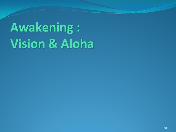 Awakening : Vision & Aloha 50 