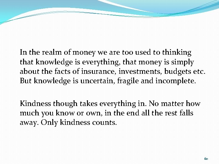In the realm of money we are too used to thinking that knowledge is