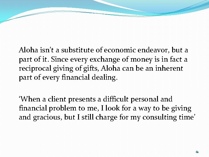 Aloha isn’t a substitute of economic endeavor, but a part of it. Since every