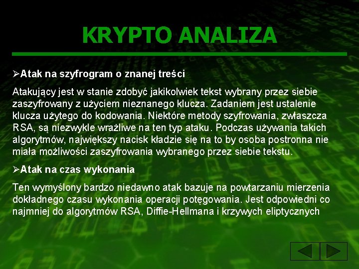 KRYPTO ANALIZA ØAtak na szyfrogram o znanej treści Atakujący jest w stanie zdobyć jakikolwiek