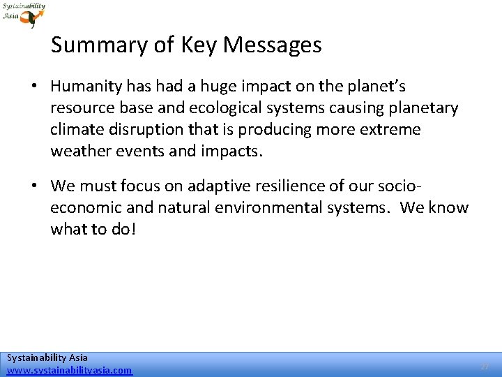 Summary of Key Messages • Humanity has had a huge impact on the planet’s