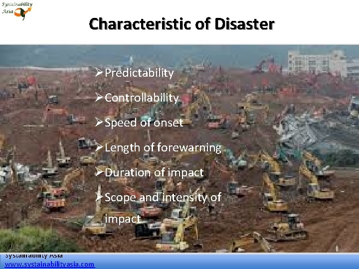 Characteristic of Disaster ØPredictability ØControllability ØSpeed of onset ØLength of forewarning ØDuration of impact