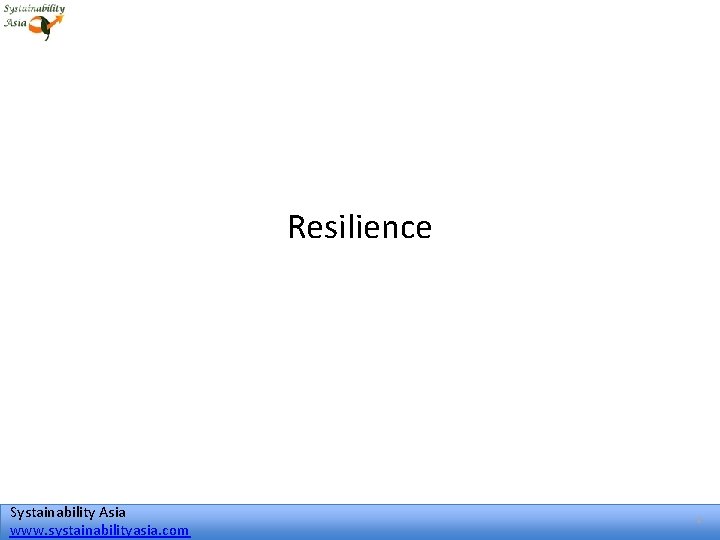 Resilience Systainability Asia www. systainabilityasia. com 9 