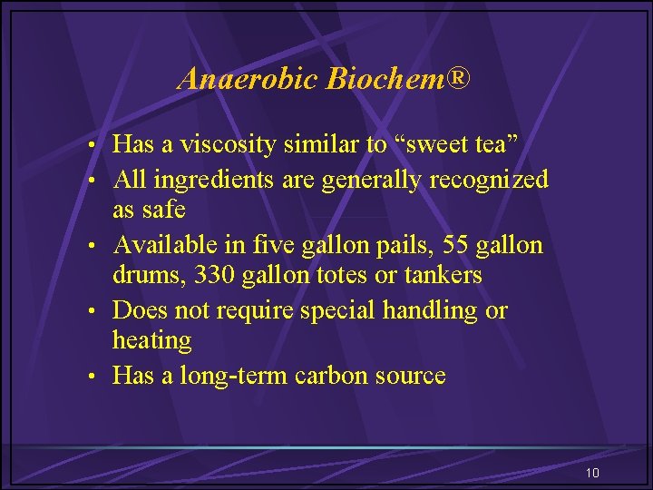 Anaerobic Biochem® • Has a viscosity similar to “sweet tea” • All ingredients are Anaerobic Biochem® • Has a viscosity similar to “sweet tea” • All ingredients are