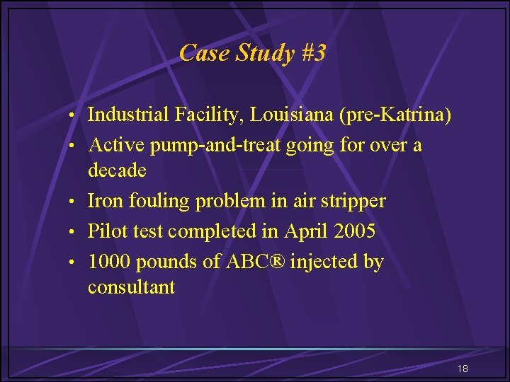 Case Study #3 • Industrial Facility, Louisiana (pre-Katrina) • Active pump-and-treat going for over