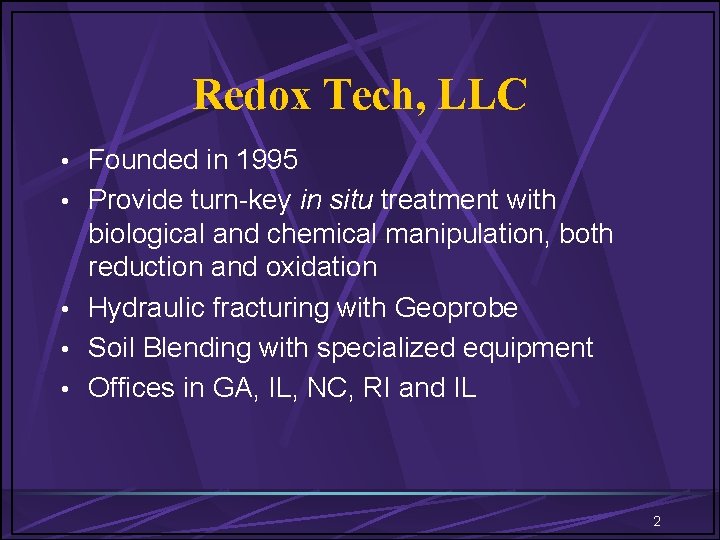 Redox Tech, LLC • Founded in 1995 • Provide turn-key in situ treatment with